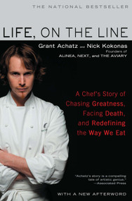 Life, on the Line (A Chef's Story of Chasing Greatness, Facing Death, and Redefining the Way We Eat) by Grant Achatz, Nick Kokonas, 9781592406975
