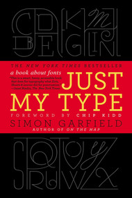 Just My Type (A Book About Fonts) by Simon Garfield, 9781592407460