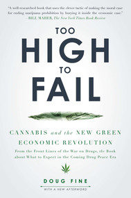 Too High to Fail (Cannabis and the New Green Economic Revolution) by Doug Fine, 9781592407613