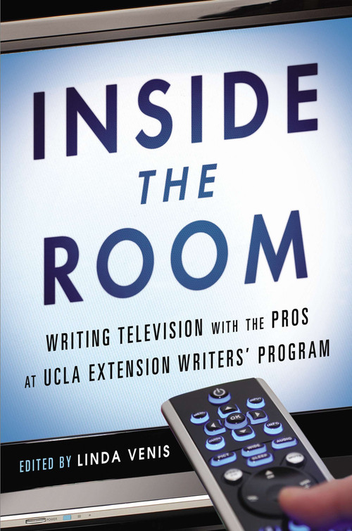 Inside the Room (Writing Television with the Pros at UCLA Extension Writers' Program) by Linda Venis, 9781592408115