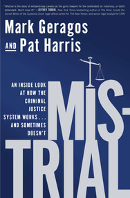 Mistrial (An Inside Look at How the Criminal Justice System Works...and Sometimes Doesn't) by Mark Geragos, Pat Harris, 9781592408443