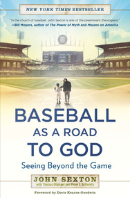 Baseball as a Road to God (Seeing Beyond the Game) by John Sexton, Thomas Oliphant, Peter J. Schwartz, 9781592408641