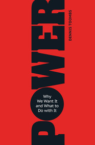 Power (Why We Want It and What to Do with It) by Dennis Toombs, 9781633881914