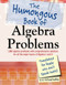 The Humongous Book of Algebra Problems by W. Michael Kelley, 9781592577224