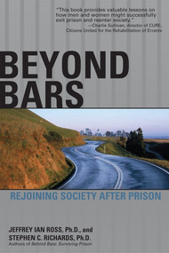 Beyond Bars (Rejoining Society After Prison) by Jeffrey Ian Ross Ph.D., Stephen C. Richards Ph.D., 9781592578511