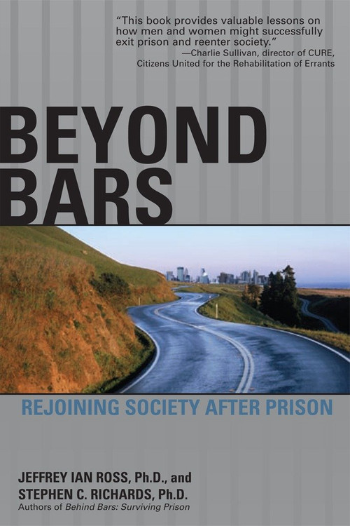 Beyond Bars (Rejoining Society After Prison) by Jeffrey Ian Ross Ph.D., Stephen C. Richards Ph.D., 9781592578511