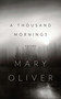 A Thousand Mornings by Mary Oliver, 9781594204777