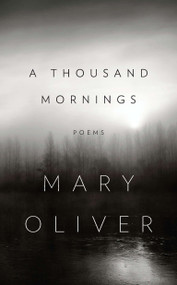 A Thousand Mornings by Mary Oliver, 9781594204777