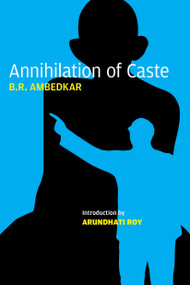 Annihilation of Caste (The Annotated Critical Edition) by B.R. Ambedkar, Arundhati Roy, S. Anand, 9781784783525