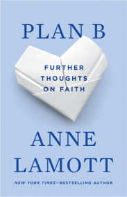 Plan B (Further Thoughts on Faith) by Anne Lamott, 9781594481574
