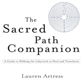 The Sacred Path Companion (A Guide to Walking the Labyrinth to Heal and Transform) by Lauren Artress, 9781594481826