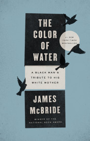 The Color of Water (A Black Man's Tribute to His White Mother) by James McBride, 9781594481925