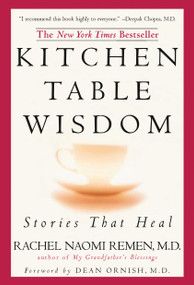 Kitchen Table Wisdom (Stories that Heal, 10th Anniversary Edition) by Rachel Naomi Remen, 9781594482090