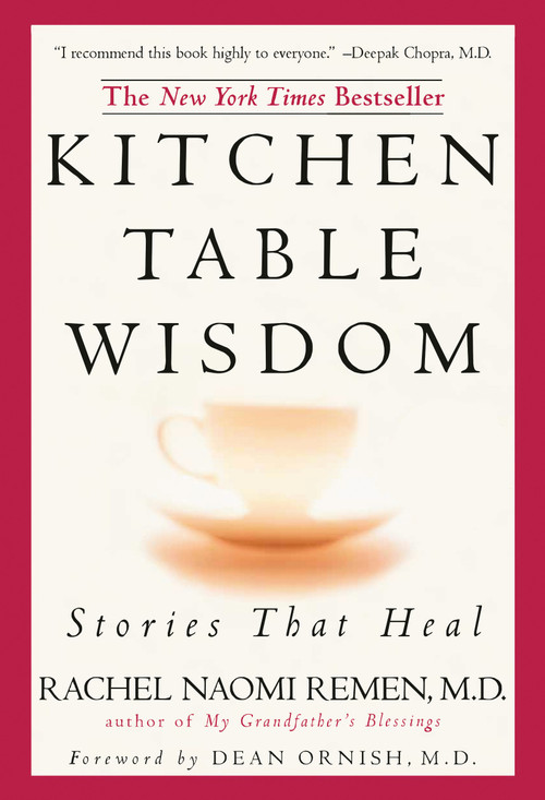 Kitchen Table Wisdom (Stories that Heal, 10th Anniversary Edition) by Rachel Naomi Remen, 9781594482090
