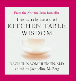 The Little Book of Kitchen Table Wisdom by Rachel Naomi Remen, Jacqueline M. Berg, 9781594482502