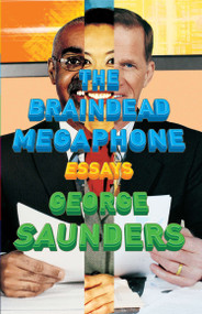 The Braindead Megaphone by George Saunders, 9781594482564
