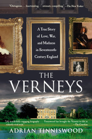 The Verneys (A True Story of Love, War, and Madness in Seventeenth-Century England) by Adrian Tinniswood, 9781594483097