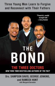 The Bond (Three Young Men Learn to Forgive and Reconnect with Their Fathers) by Sampson Davis, George Jenkins, Rameck Hunt, 9781594483301