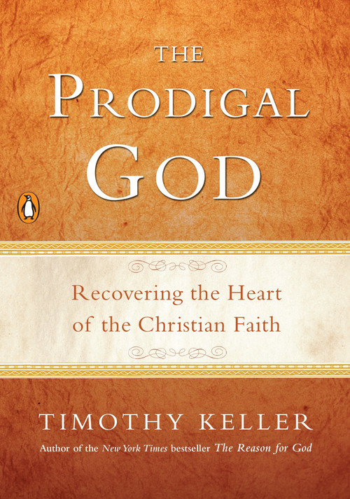 The Prodigal God (Recovering the Heart of the Christian Faith) - 9781594484025 by Timothy Keller, 9781594484025