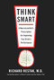 Think Smart (A Neuroscientist's Prescription for Improving Your Brain's Performance) by Richard Restak, 9781594484438