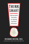 Think Smart (A Neuroscientist's Prescription for Improving Your Brain's Performance) by Richard Restak, 9781594484438