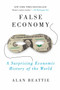 False Economy (A Surprising Economic History of the World) by Alan Beattie, 9781594484445