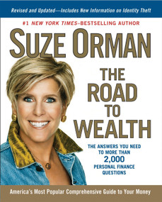 The Road to Wealth (The Answers You Need to More Than 2,000 Personal Finance Questions, Revised and Updated) by Suze Orman, 9781594484582