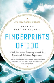 Fingerprints of God (What Science Is Learning About the Brain and Spiritual Experience) by Barbara Bradley Hagerty, 9781594484629