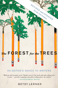 The Forest for the Trees (Revised and Updated) (An Editor's Advice to Writers) by Betsy Lerner, 9781594484834