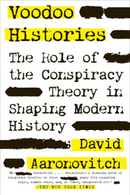 Voodoo Histories (The Role of the Conspiracy Theory in Shaping Modern History) by David Aaronovitch, 9781594484988