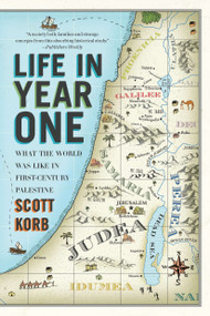 Life in Year One (What the World Was Like in First-Century Palestine) by Scott Korb, 9781594485039