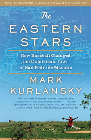 The Eastern Stars (How Baseball Changed the Dominican Town of San Pedro de Macoris) by Mark Kurlansky, 9781594485053