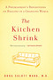 The Kitchen Shrink (A Psychiatrist's Reflections on Healing in a Changing World) by Dora Calott Wang M.D., 9781594485176