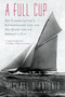A Full Cup (Sir Thomas Lipton's Extraordinary Life and His Quest for the America's Cup) by Michael D'Antonio, 9781594485213
