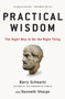 Practical Wisdom (The Right Way to Do the Right Thing) by Barry Schwartz, Kenneth Sharpe, 9781594485435
