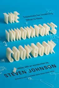 The Innovator's Cookbook (Essentials for Inventing What Is Next) by Steven Johnson, 9781594485589