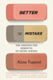 Better By Mistake (The Unexpected Benefits of Being Wrong) by Alina Tugend, 9781594485671