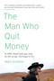 The Man Who Quit Money by Mark Sundeen, 9781594485695