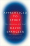 Apprenticed To Spirit (The Education of a Soul) by David Spangler, 9781594485831