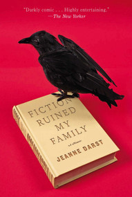 Fiction Ruined My Family by Jeanne Darst, 9781594486173