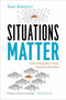 Situations Matter (Understanding How Context Transforms Your World) by Sam Sommers, 9781594486203
