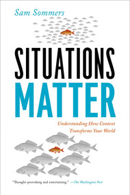 Situations Matter (Understanding How Context Transforms Your World) by Sam Sommers, 9781594486203