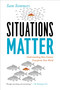 Situations Matter (Understanding How Context Transforms Your World) by Sam Sommers, 9781594486203