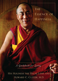 The Essence of Happiness (A Guidebook for Living) by Dalai Lama, Howard C Cutler, 9781594487897