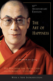 The Art of Happiness, 10th Anniversary Edition (A Handbook for Living) by Dalai Lama, 9781594488894