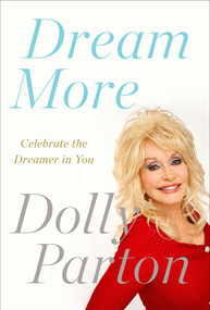Dream More (Celebrate the Dreamer in You) by Dolly Parton, 9781594631313