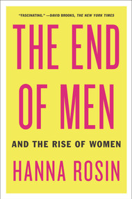 The End of Men (And the Rise of Women) by Hanna Rosin, 9781594631832