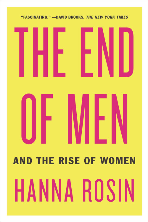 The End of Men (And the Rise of Women) by Hanna Rosin, 9781594631832
