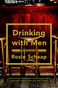 Drinking with Men (A Memoir) by Rosie Schaap, 9781594632310