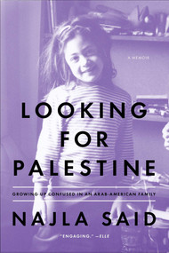 Looking for Palestine (Growing Up Confused in an Arab-American Family) by Najla Said, 9781594632754